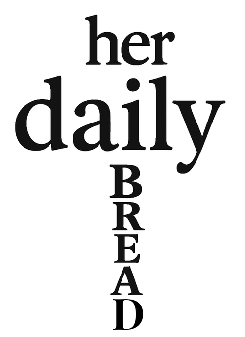 Her Daily Bread™
